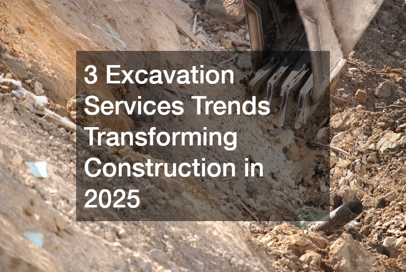 3 Excavation Services Trends Transforming Construction in 2025