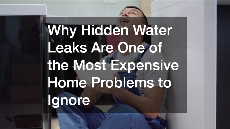 Why Hidden Water Leaks Are One of the Most Expensive Home Problems to Ignore
